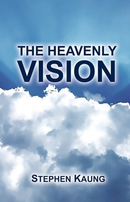 The Heavenly Vision by Kaung, Stephen