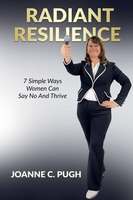 Radiant Resilience by Pugh, Joanne C.