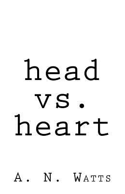 Head vs. Heart by Watts, A. N.