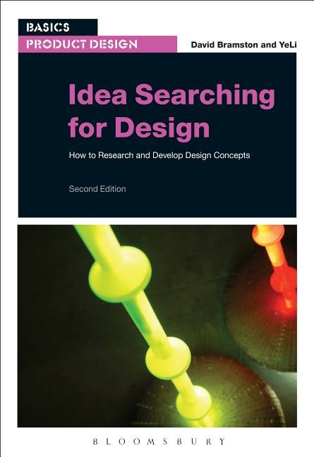 Idea Searching for Design: How to Research and Develop Design Concepts by Bramston, David