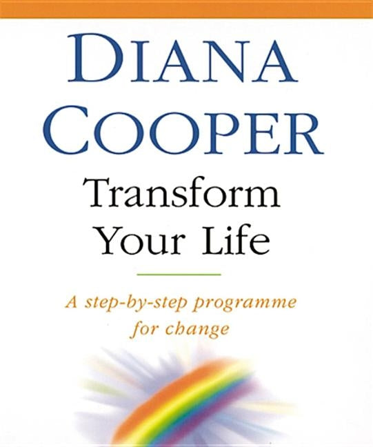 Transform Your Life: A Step-By-Step Programme for Change by Cooper, Diana