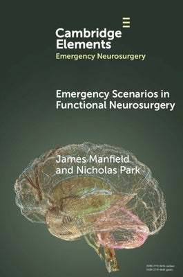 Emergency Scenarios in Functional Neurosurgery by Manfield, James