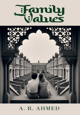 Family Values by Ahmed, A. R.