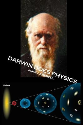 Darwin Does Physics by Campbell, John O.