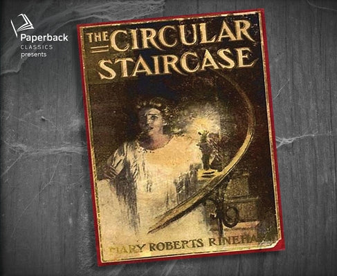 The Circular Staircase by Rinehart, Mary Roberts
