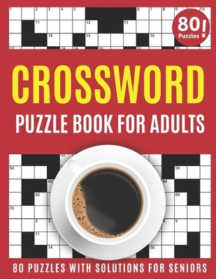 Crossword Puzzle Book For Adults: Large Print 2021 Brain Game Crossword Book For Puzzle Fans To Make Your Day Enjoyable With 80 Puzzles And Solutions by Publication, G. T. Stephen
