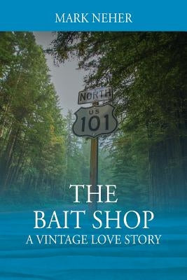 The Bait Shop: A Vintage Love Story by Neher, Mark