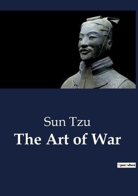 The Art of War: Unabridged edition translated from the ancient Chinese with Introduction and Critical Notes (annotated) by Tzu, Sun
