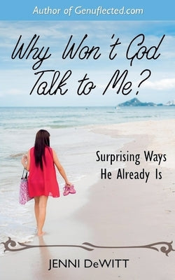 Why Won't God Talk to Me? by DeWitt, Jenni