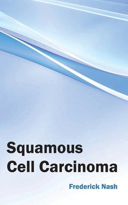 Squamous Cell Carcinoma by Nash, Frederick