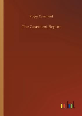 The Casement Report by Casement, Roger