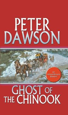 Ghost of the Chinook by Dawson, Peter