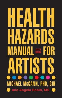 Health Hazards Manual for Artists by McCann, Michael