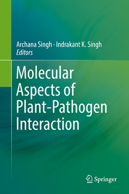 Molecular Aspects of Plant-Pathogen Interaction by Singh, Archana