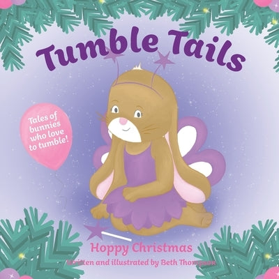 Tumble Tails: Hoppy Christmas by Thompson, Beth