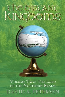The Distant Kingdoms Volume Two: The Lord of the Northern Realm by Petersen, David A.