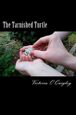 The Tarnished Turtle by O'Quigley, Victoria