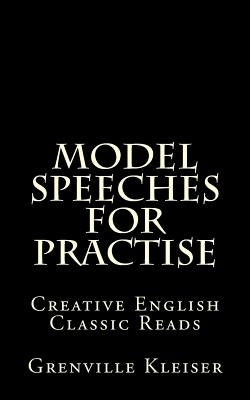 Model Speeches for Practise: Creative English Classic Reads by Kleiser, Grenville