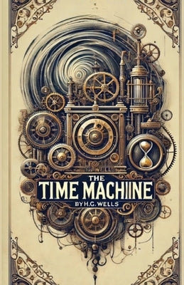 The Time Machine(Illustrated) by Wells, H. G.