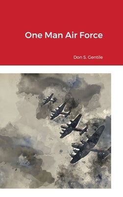 One Man Air Force by Gentile, Don S.