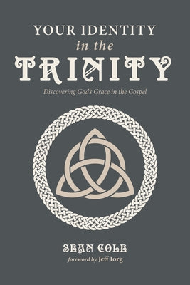 Your Identity in the Trinity by Cole, Sean