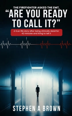 Are You Ready to Call It? by Brown, Stephen A.