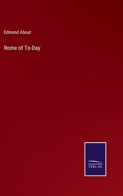 Rome of To-Day by About, Edmond