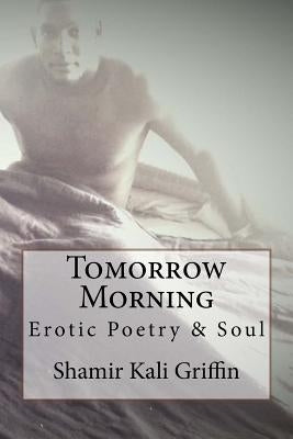 Tomorrow Morning: Erotic Poetry and Soul by Azogue, Zandre