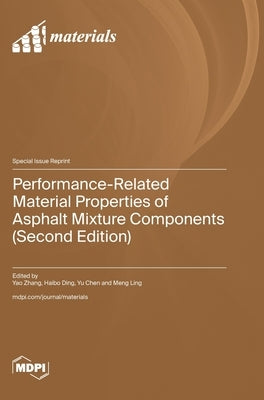Performance-Related Material Properties of Asphalt Mixture Components (Second Edition) by Zhang, Yao