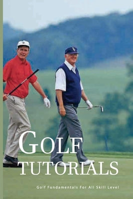 Golf Tutorials: Golf Fundamentals For All Skill Level: Golf Teaching Points by Allegrucci, Terence