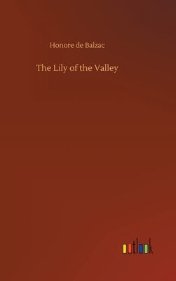 The Lily of the Valley by De Balzac, Honore