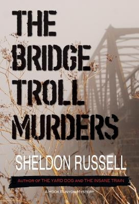 The Bridge Troll Murders: A Hook Runyon Mystery by Russell, Sheldon