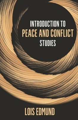 Introduction to Peace and Conflict Studies by Edmund, Lois