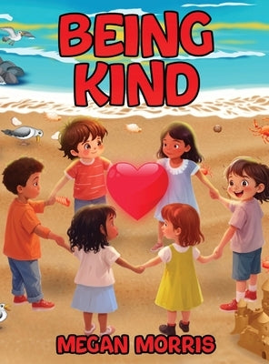 Being Kind by Morris, Megan