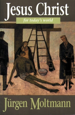 Jesus Christ Todays World by Moltmann, Jurgen