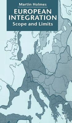 European Integration: Scope and Limits by Holmes, M.