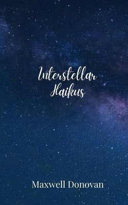 Interstellar Haikus by Donovan, Maxwell