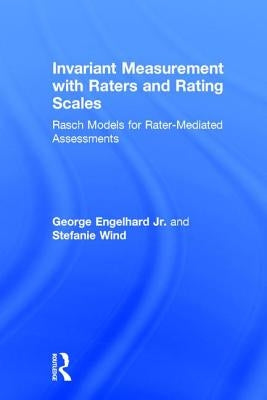 Invariant Measurement with Raters and Rating Scales: Rasch Models for Rater-Mediated Assessments by Engelhard, George, Jr.