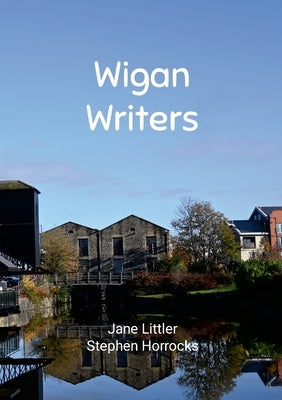 Wigan Writers by Littler, Jane