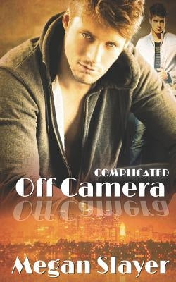 Off Camera: Hot Gay Romance by Slayer, Megan