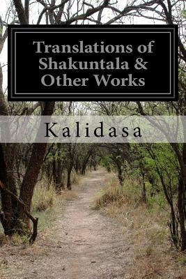 Translations of Shakuntala & Other Works by Ryder, Arthur W.