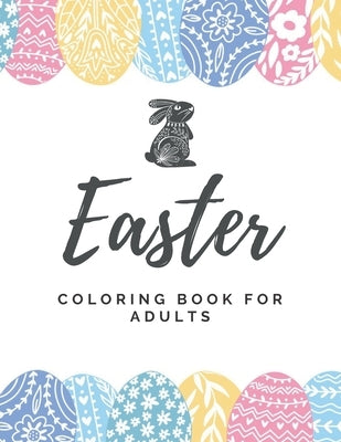 Easter: Easter Coloring Book For Adults: Unique Easter Eggs Designs; Size 8.5" X11" and 100 Pages by Press, S. a.