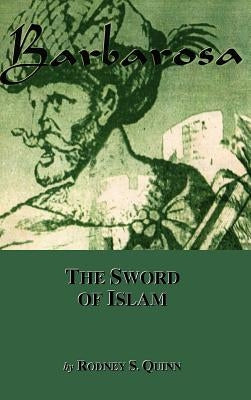 Barbarosa: The Sword of Islam by Quinn, Rodney S.