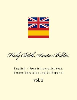 Holy Bible. Santa Biblia: English - Spanish Parallel Text. Textos Paralelos Inglés-Español by Kushnir, Ivan