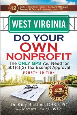 West Virginia Do Your Own Nonprofit: The Only GPS You Need for 501c3 Tax Exempt Approval by Bickford, Kitty