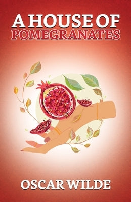 A House Of Pomegranates by Wilde, Oscar