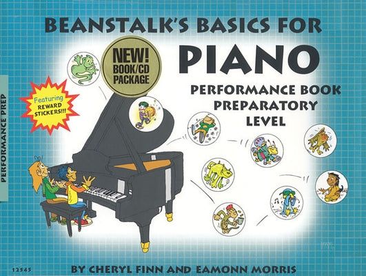 Beanstalk's Basics for Piano - Performance Books: Preparatory Level [With StickersWith CD] by Finn, Cheryl