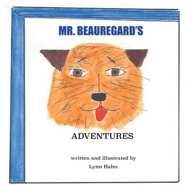 Mr Beauregard's Adventures by Hahn, Lynn