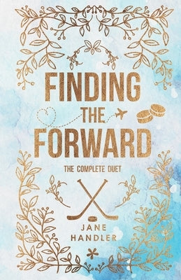 Finding the Forward: The Complete Duet by Handler, Jane