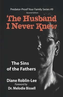 The Husband I Never Knew: The Sins of the Fathers by Roblin-Lee, Diane